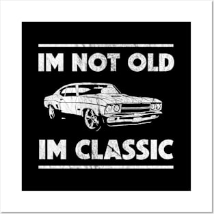 I'm Not Old I'm Classic Funny Car Graphic Posters and Art